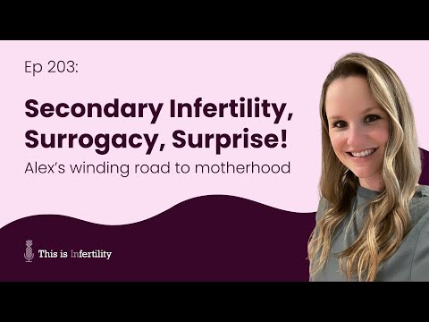 Secondary infertility, surrogacy, surprise - Alexs winding road to motherhood