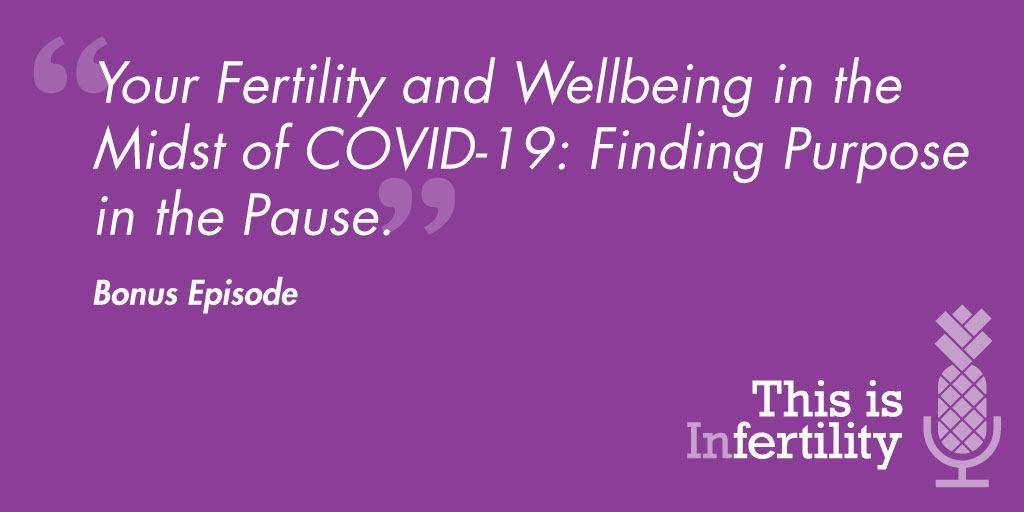 Bonus Episode 2: COVID-19 – Your Fertility and Well-being