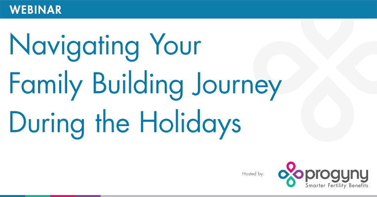 Navigating Your Family Building Journey During the Holidays webinar