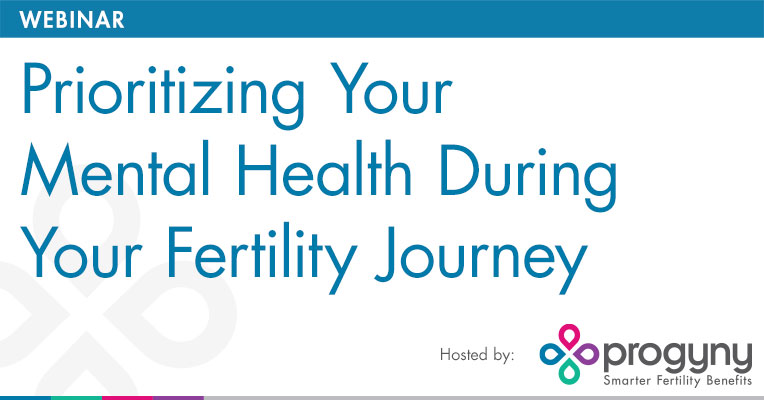 Webinar: Prioritizing Your Mental Health During Your Fertility Journey