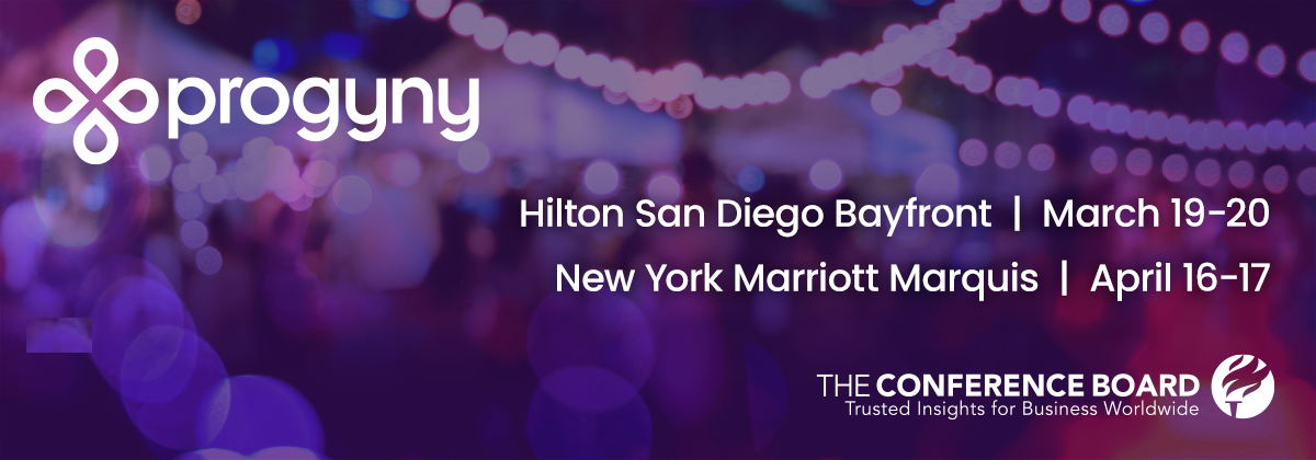 Progyny's at Conference Board - Hilton San Diego Bayfront (March 19-20) and New York Marriott Marquis (April 16-17)