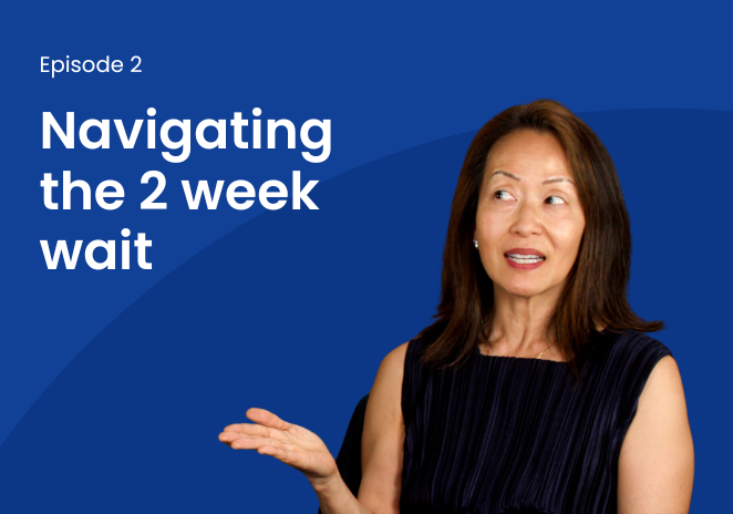 Episode 2: Navigating the 2-week wait