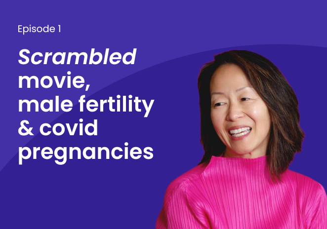 Episode 1: Scrambled movie, male fertility and covid pregnancies