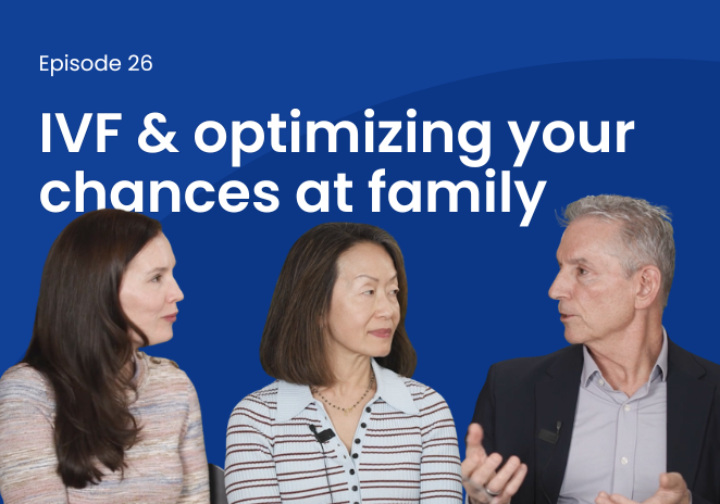 IVF & optimizing your chances at family